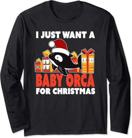 I Just Want a Baby Orca for Christmas - Cute Christmas Orca Long Sleeve T-Shirt