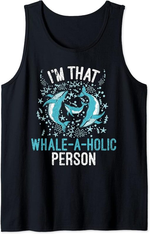 Whales Watch Dolphin Pottwhal Funny Saying Orca Whale Tank Top