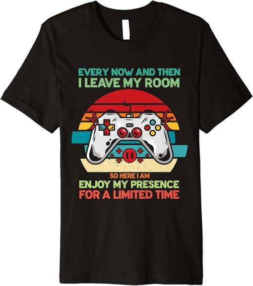 Funny Video Games Every Now And Then I Leave My Room Gaming Premium T-Shirt